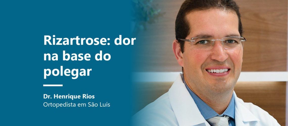 Rizartrose: Dr. Henrique Rios, ortopedista em São Luís