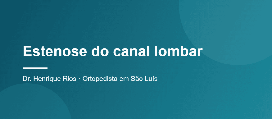 Estenose do canal lombar, Dr. Henrique Rios, ortopedista em São Luís