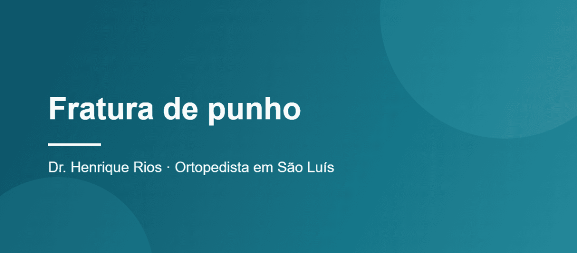 Fratura de punho, Dr. Henrique Rios, ortopedista em São Luís